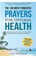 Prayer the 100 Most Powerful Prayers for Optimal Health - 2 Amazing Bonus Books to Pray for Weight Loss & Anxiety: Program Every Cell in Your Body to Function at Peak Potential...