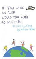 If You Were an Alien Would You Want to Live Here