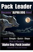 Pack Leader - Become the ALPHA DOG Now!