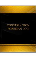 Construction Foreman Log (Log Book, Journal - 125 pgs, 8.5 X 11 inches): Construction Foreman Logbook (Black cover, X-Large)(Centurion Logbooks/Record Books)