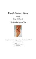 Way of Harmony Qigong Based on Tong-il Moo-do the Unified Martial Art