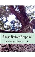 Pause.Reflect.Respond!