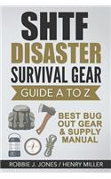 SHTF Disaster Survival Gear Guide A to Z