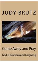 Come Away and Pray