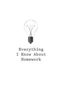 Everything I Know About Homework