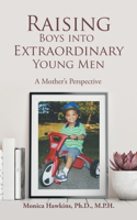 Raising Boys Into Extraordinary Young Men