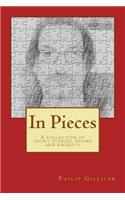 In Pieces: A Collection of Short Stories, Rhyme and Excerpts