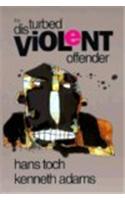 The Disturbed Violent Offender