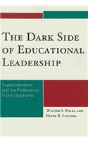 The Dark Side of Educational Leadership