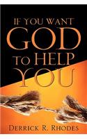 If You Want God To Help You