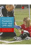 Heartsaver Pediatric First Aid CPR AED Student Workbook