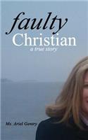 Faulty Christian: A True Story
