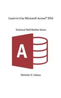 Learn to Use Microsoft Access 2016