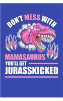Don't Mess With Mamasaurus You'll Get Jurasskicked: T-Rex Journal, Mom Notebook Note-Taking Planner Book, Gift For Dinosaurs Reptiles Lovers