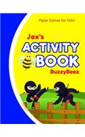 Jax's Activity Book: Ninja 100 + Fun Activities - Ready to Play Paper Games + Blank Storybook & Sketchbook Pages for Kids - Hangman, Tic Tac Toe, Four in a Row, Sea Batt