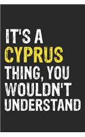 It's A CYPRUS Thing, You Wouldn't Understand Gift for CYPRUS Lover, CYPRUS Life is Good Notebook a Beautiful