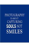 Photography is About Capturing Souls Not Smiles