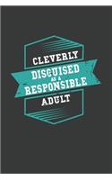 Cleverly Disguised as a Responsible Adult