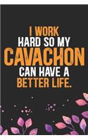 I Work Hard so My Cavachon Can Have a Better Life