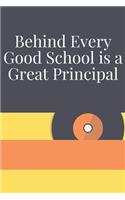 Behind Every Good School is a Great Principal: Journal - Pink Diary, Planner, Gratitude, Writing, Travel, Goal, Bullet Notebook - 6x9 120 pages