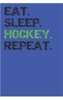 Eat Sleep Hockey Repeat