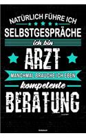 Natürlich führe ich Selbstgespräche ich bin Arzt manchmal brauche ich eben kompetente Beratung Notizbuch