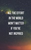 All The Effort In The World Won't Matter If You're Not Inspired