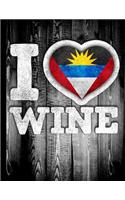 I Love Wine: Antigua & Barbuda Flag in Heart Shape for Antiguan Barbudan Wine Drinking Lover - Funny Coworker Heritage Gift Wine Journal Tasting Notes & Impressi