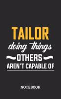 Tailor Doing Things Others Aren't Capable of Notebook