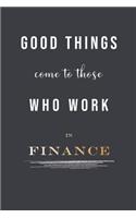 Good Things Come To Those Who Work In Finance