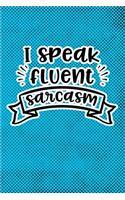 I Speak Fluent Sarcasm