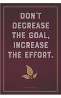 Don't Decrease The Goal Increase The Effort