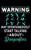 Warning may spontaneously start talking about dragonflies