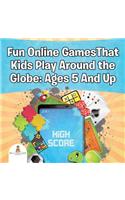 Fun Online GamesThat Kids Play Around the Globe: Ages 5 And Up