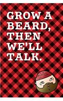 Grow A Beard Then We'll Talk