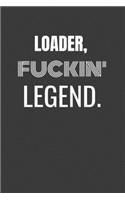 Loader Fuckin Legend