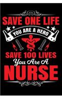 Save One Life You are A Hero Save 100 Lives You are a Nurse