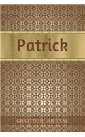 Patrick Gratitude Journal: Personalized with Name and Prompted. 5 Minutes a Day Diary for Men