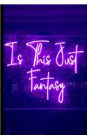 Is This Just Fantasy: Neon sign - 6x9 120 page lined paperback notebook - bright neon color/design, that big city glow for that retro/vintage feel