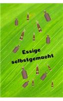 Essige selbstgemacht
