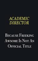 Academic Director because freeking awsome is not an official title: Writing careers journals and notebook. A way towards enhancement