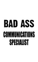 Bad Ass Communications Specialist: Creative Communications Specialist Notebook, Journal Gift, Diary, Doodle Gift or Notebook - 6 x 9 Compact Size- 109 Blank Lined Pages
