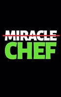 Miracle Chef: Funny Chef Notebook/Journal (6" X 9") Unique Appreciation Gift