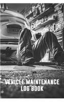 Vehicle Maintenance Log Book: Vehicle Maintenance and Repair Record for Cars, Trucks, and Motorcycles