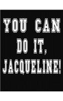 You Can Do It, Jacqueline!