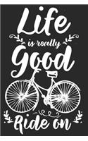 Life Is Really Good Ride On