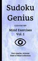 Sudoku Genius Mind Exercises Volume 1: Fort Apache, Arizona State of Mind Collection