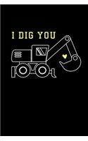 I Dig You: Notebook I Notizbuch I Calepin I Taccuino I Cuaderno I Caderno I Notitieblok I Notatnik I 6x9 I A5 I 120 Pages I Dot Grid I Diary I Sketchbook I Log