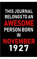 This Journal belongs to an Awesome Person Born in November 1927