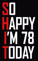 So Happy I'm 78 Today